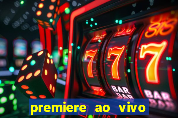 premiere ao vivo gratis fluminense